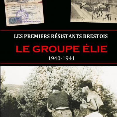 Les premiers résistants brestois : le groupe Elie, 1940-1941