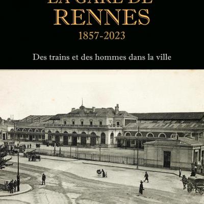 La Gare de Rennes, 1857-2023