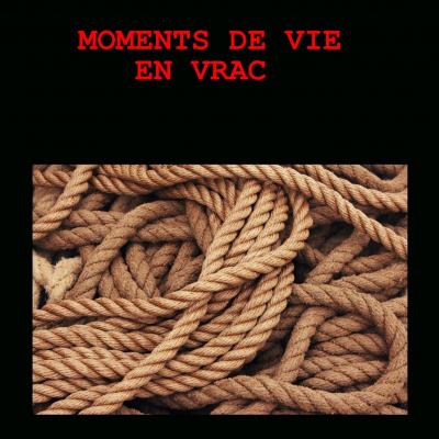 Moments de vie en vrac